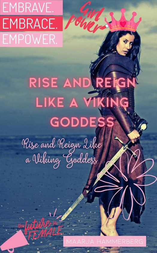Rise and Reign Like a Viking Goddess: A Modern Woman's Guide ... - cover