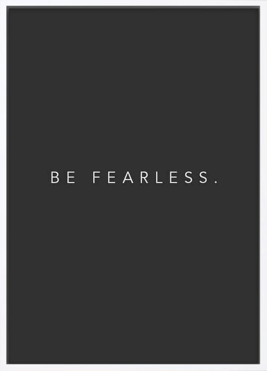 Poster Met Witte Lijst - Be Fearless Poster