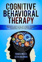 Emotional Intelligence Mastery & Cognitive Behavioral Therapy 2019 1 -  Cognitive Behavioral Therapy: A Beginners Guide to CBT with Simple Techniques for Retraining the Brain to Defeat Anxiety, Depression, and Low-Self Esteem
