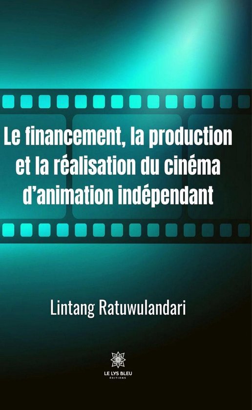 Le financement, la production et la réalisation du cinéma d’animation indépendant