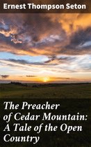 The Preacher of Cedar Mountain: A Tale of the Open Country