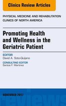 The Clinics: Orthopedics Volume 28-4 - Promoting Health and Wellness in the Geriatric Patient, An Issue of Physical Medicine and Rehabilitation Clinics of North America