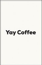 Walljar - Yay Coffee - Muurdecoratie - Poster