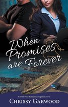 A River Wild Romantic Suspense Novel 5 - When Promises Are Forever
