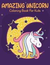 Amazing Unicorn Coloring Book For Kids