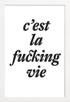 JUNIQE - Poster in houten lijst c’est la fucking vie -20x30 /Wit &