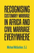 Recognising Customary Marriage in Africa and Civil Marriage Everywhere