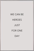 JUNIQE - Poster met kunststof lijst We Can Be Heroes -13x18 /Grijs &