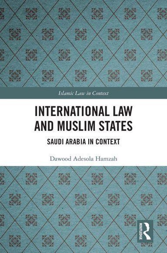 Islamic Law in Context - International Law and Muslim States - cover