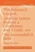 Eighteenth-Century Novels by Women - The Reform'd Coquet, Familiar Letters Betwixt a Gentleman and a Lady, and The Accomplish'd Rake