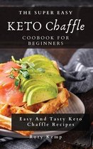 The Super Easy KETO Chaffle Coobook For Beginners