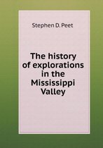 The history of explorations in the Mississippi Valley