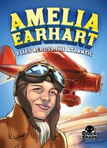 Extraordinary Explorers - Amelia Earhart Flies Across the Atlantic