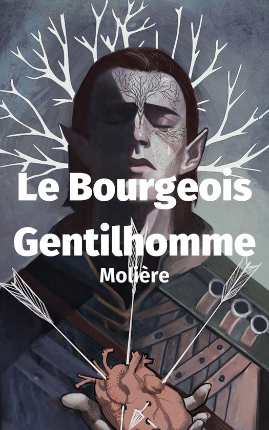 Couverture de 'Le Bourgeois Gentilhomme' de Molière avec un elfe, un motif d'arbre sur le front et un cœur transpercé.