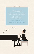 "Entweder Sie husten oder ich spiele". Anekdoten aus der Welt der Musik