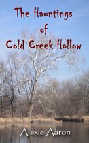 Haunted Series 1 - The Hauntings of Cold Creek Hollow
