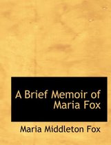 A Brief Memoir of Maria Fox