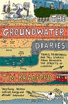 The Groundwater Diaries: Trials, Tributaries and Tall Stories from Beneath the Streets of London (Text Only)