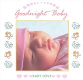 Baby Love: Goodnight Baby