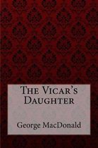 The Vicar's Daughter George MacDonald