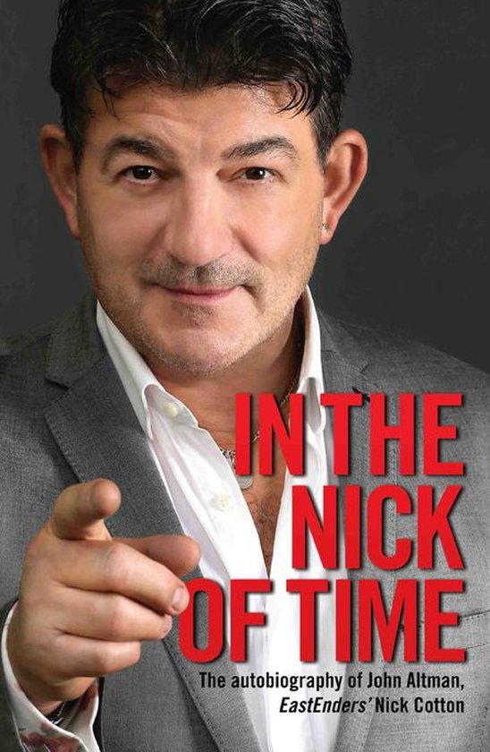 In the Nick of Time - The Autobiography of John Altman, East ... - cover