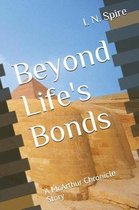 Beyond Life's Bonds