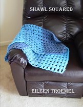 Crochet Patterns - Shawl Squared