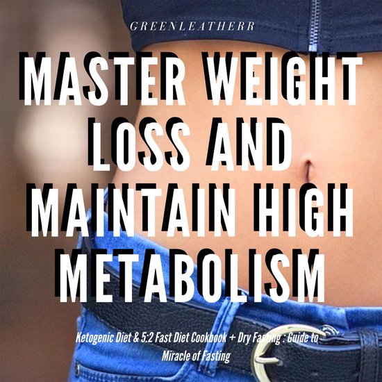 Master Weight Loss And Maintain High Metabolism: Ketogenic D ... - cover