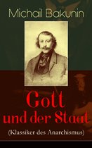 Gott und der Staat (Klassiker des Anarchismus) - Vollständige deutsche Ausgabe