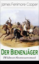 Der Bienenjäger (Wildwest-Abenteuerroman) - Vollständige Ausgabe
