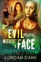 Sweet Justice 1 - Evil Without a Face