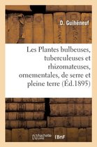 Sciences- Les Plantes Bulbeuses, Tuberculeuses Et Rhizomateuses, Ornementales, de Serre Et de Pleine Terre