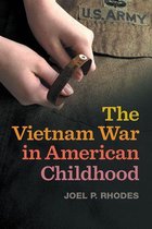 Children, Youth, and War Ser. - The Vietnam War in American Childhood