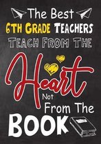 The Best 6th Grade Teachers teach from the heart not from the book