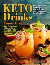 Keto Diet 1 - Keto Drinks: Tasty Ketogenic Cocktails, Warm Drinks and Lemonades for Weight Loss - The Collection of Low-Carb Recipes That Will Keep You In Ketosis