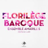 Ensemble Amarillis Héloïse Gaillard - Ensemble Amarillis Florilege Baroque (2 CD)