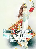 Volume 1 1 - Mum’s Lovely Kid: Super CEO Daddy