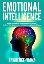 Take Control of Your Emotions, Enhance Your Relationships and Guarantee EQ Mastery - Emotional Intelligence