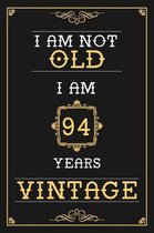 I Am Not Old I Am 94 Years Vintage