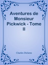 Aventures de Monsieur Pickwick - Tome II
