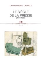 Le Siècle de la presse . (1830-1939)