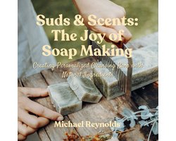 Suds & Scents: The Joy of Soap Making
