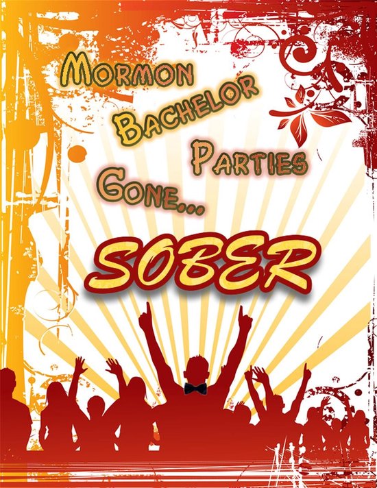Mormon Bachelor Parties Gone... Sober! - cover