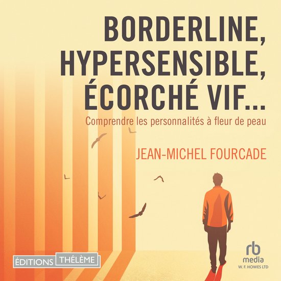 Borderline, hypersensible, écorché vif... : Comprendre les ... - cover