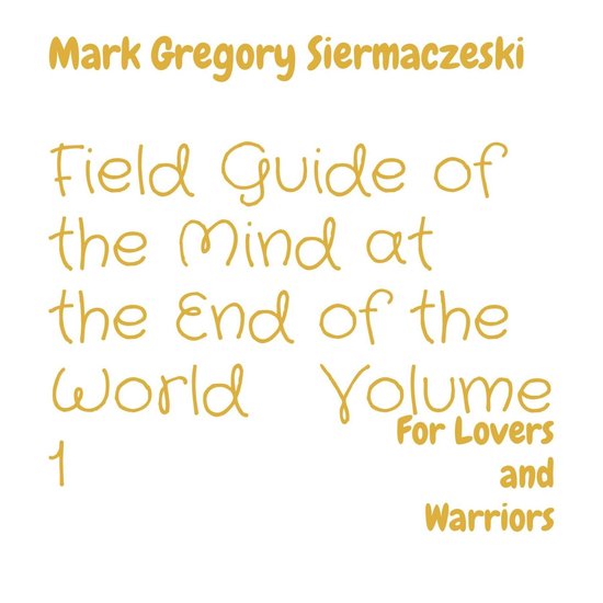 Field Guide of the Mind at the End of the World Volume 1 - cover