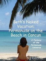 The Permanude Universe 13 - Beth's Naked Vacation