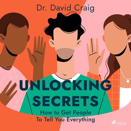 Unlocking Secrets: How to Get People To Tell You Everything - cover