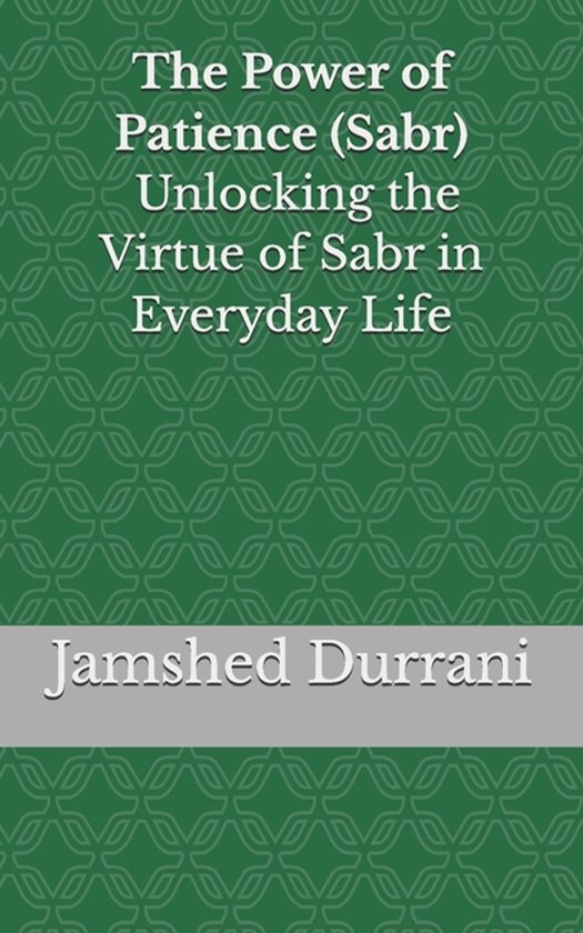 The Islamic Mindset-The Power of Patience (Sabr) - Unlocking ... - cover
