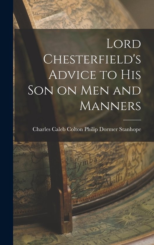 Lord Chesterfield's Advice to His Son on Men and Manners - cover