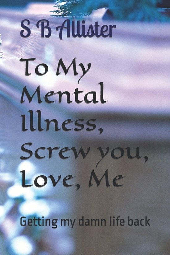 To My Mental Illness, Screw you, Love, Me - cover